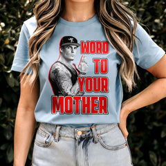 Word To Your Mother Old Vanilla Ice Mothers Day Tee